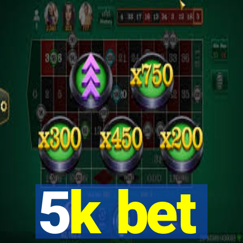 5k bet